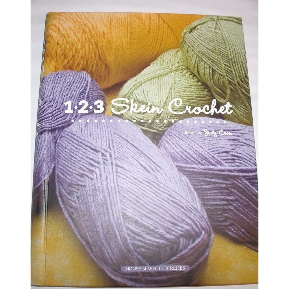123 Skein Crochet Hardcover – 2009 --by Judy Crow ISBN 978-1592172542